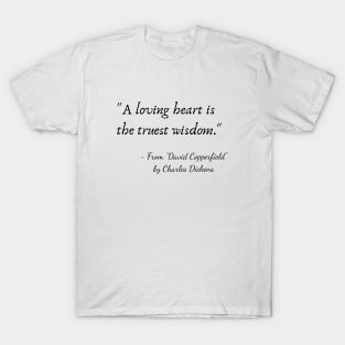 A Quote from "David Copperfield" by Charles Dickens T-Shirt